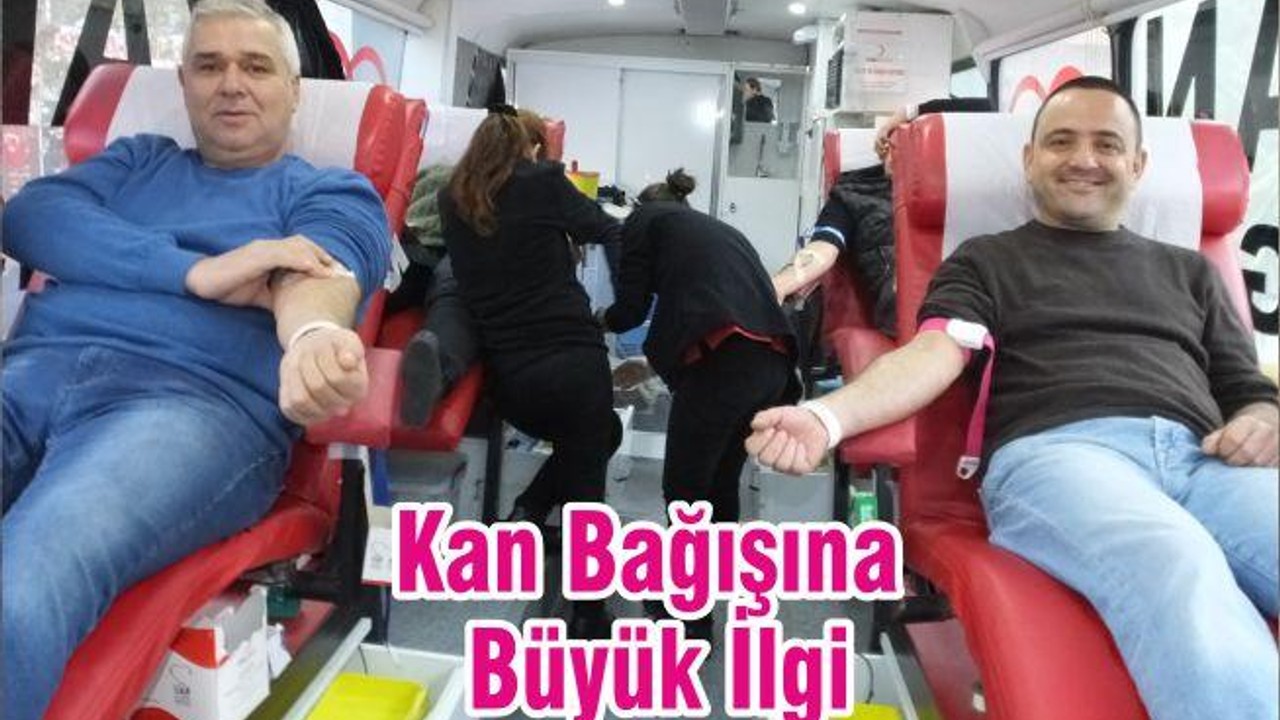 Kan Bağışına Büyük İlgi