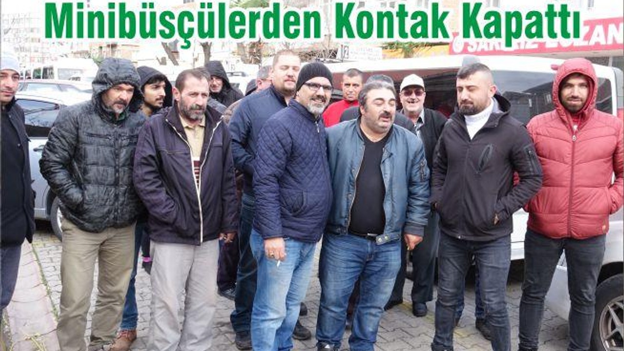 Minibüsçülerden Kontak Kapattı