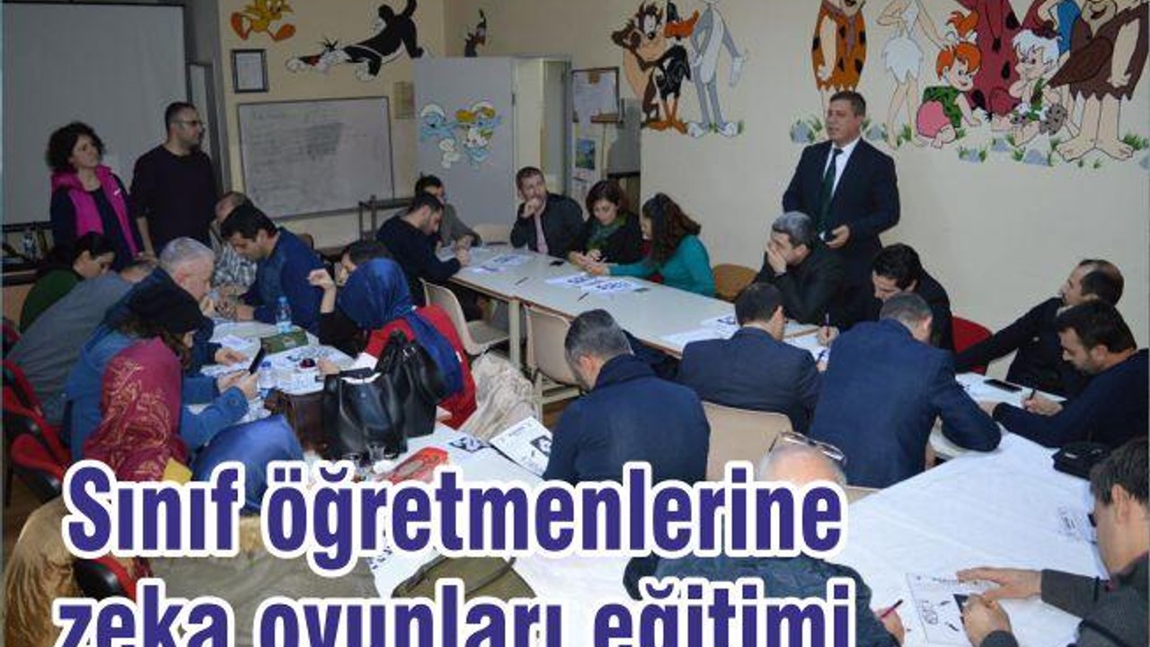Sınıf öğretmenlerine zeka oyunları eğitimi