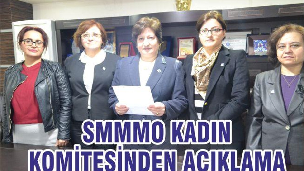 SMMMO KADIN KOMİTESİNDEN AÇIKLAMA