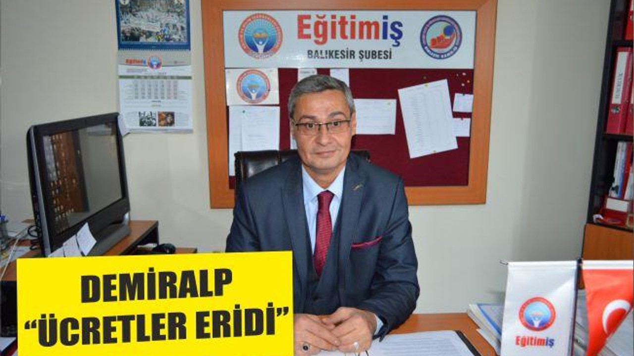 DEMİRALP ‘‘ÜCRETLER ERİDİ’’