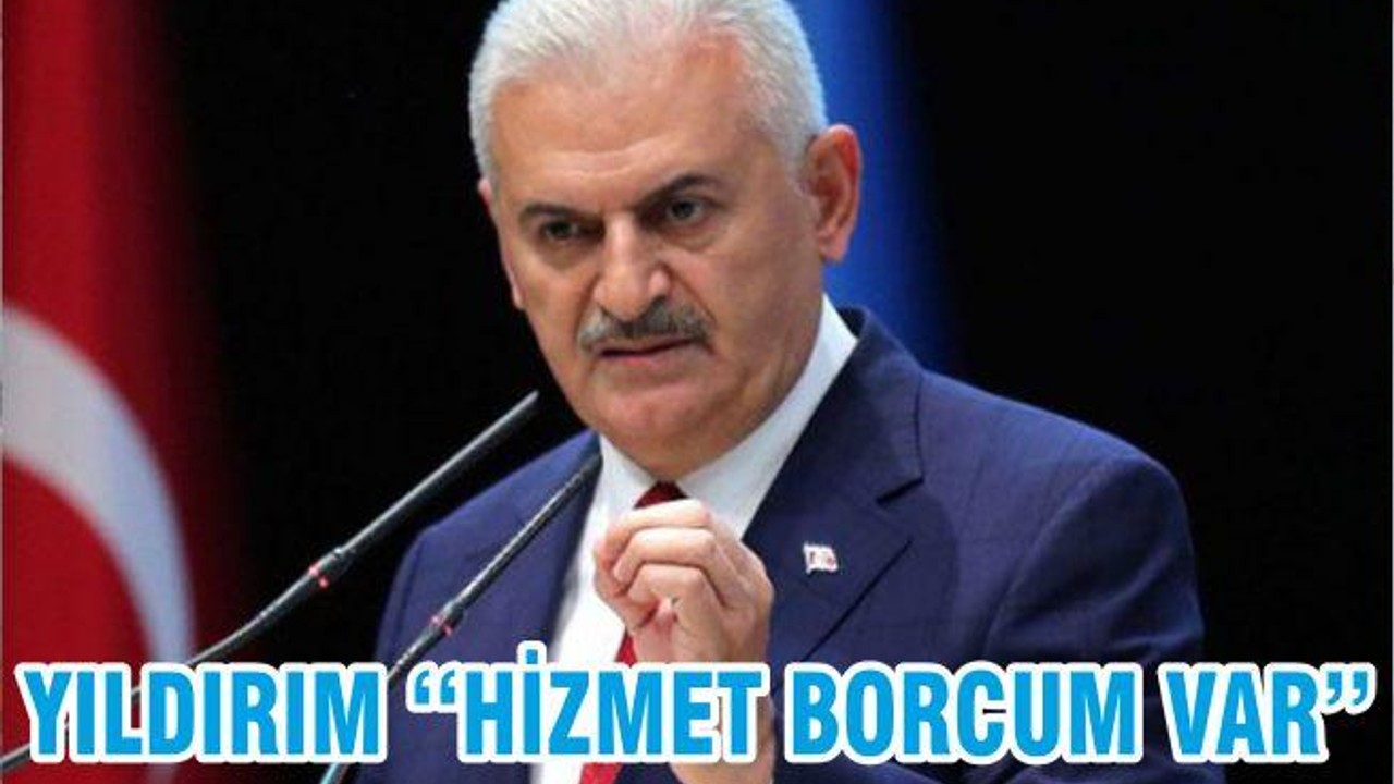 YILDIRIM ‘‘HİZMET BORCUM VAR’’