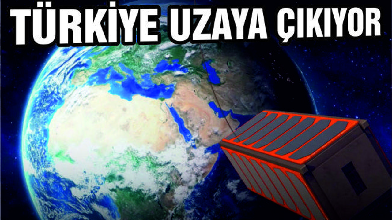 TÜRKİYE UZAYA ÇIKIYOR
