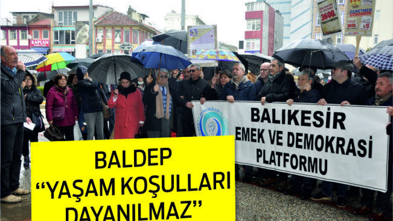 BALDEP ‘‘YAŞAM KOŞULLARI DAYANILMAZ HALDE’’