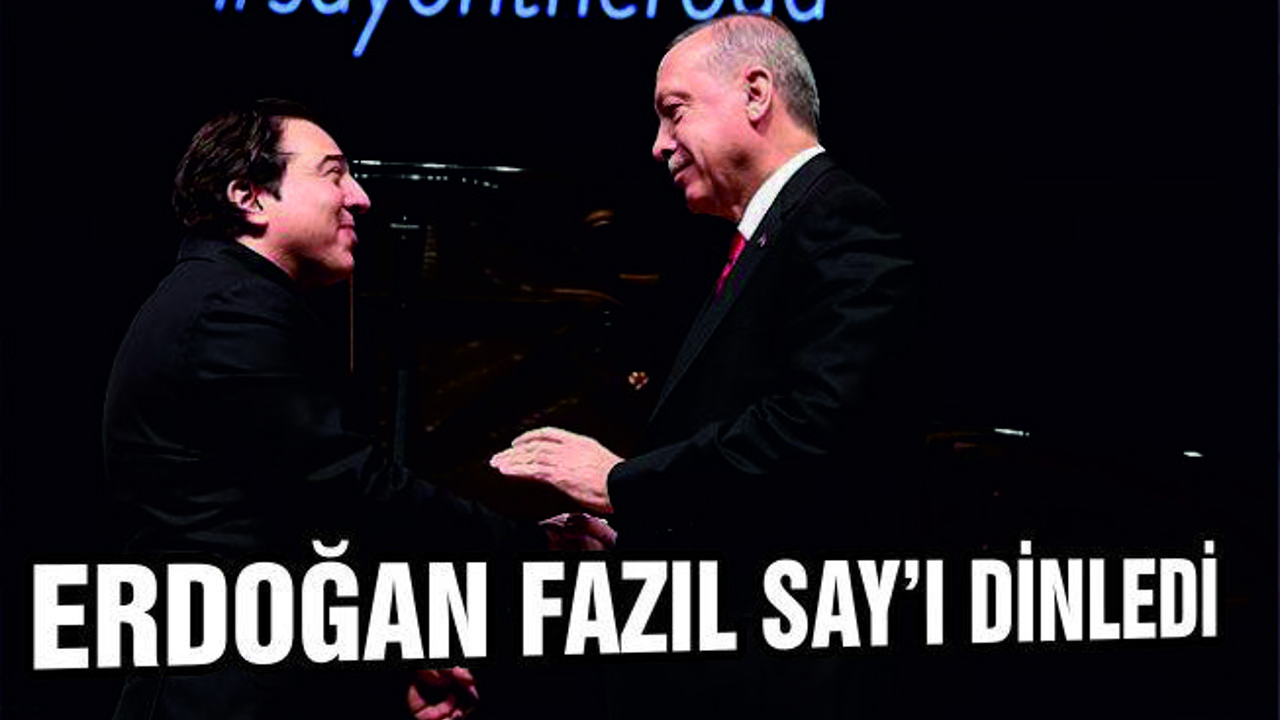 Erdoğan, ünlü besteci ve piyanist Fazıl Say’ın konserini izledi