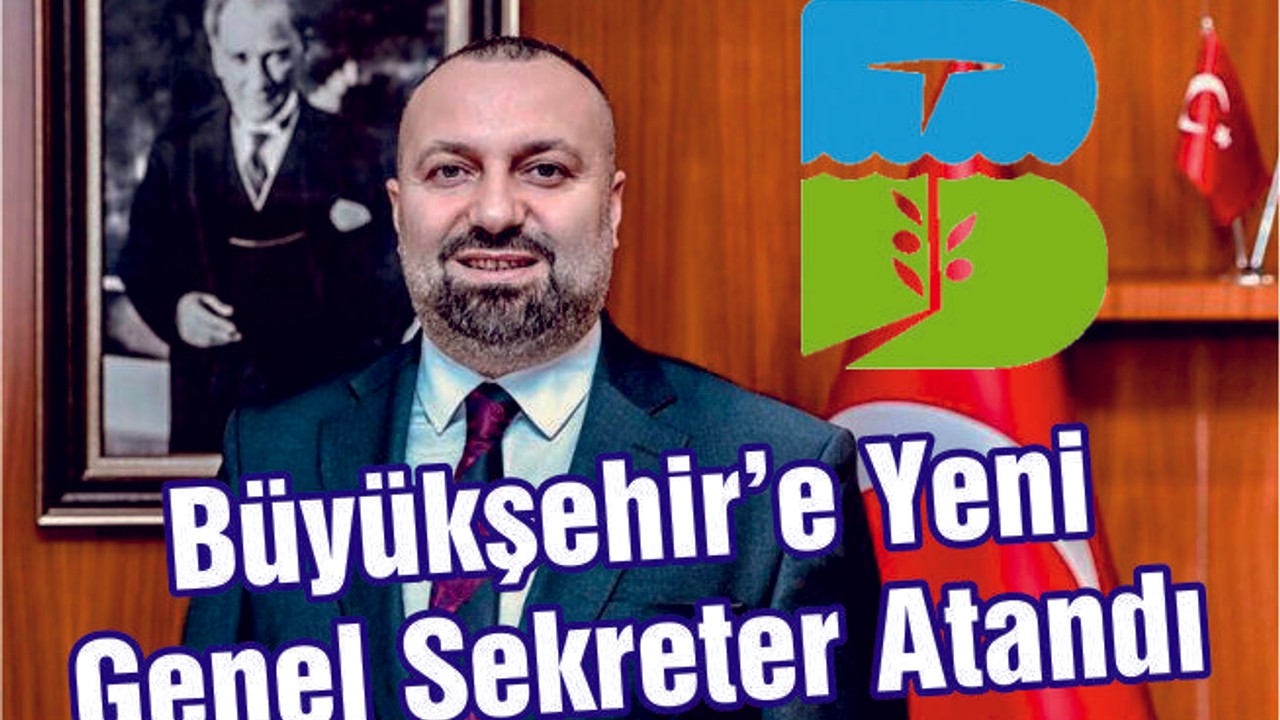 BÜYÜKŞEHİR'E YENİ GENEL SEKRETER İSTANBUL'DAN GELDİ
