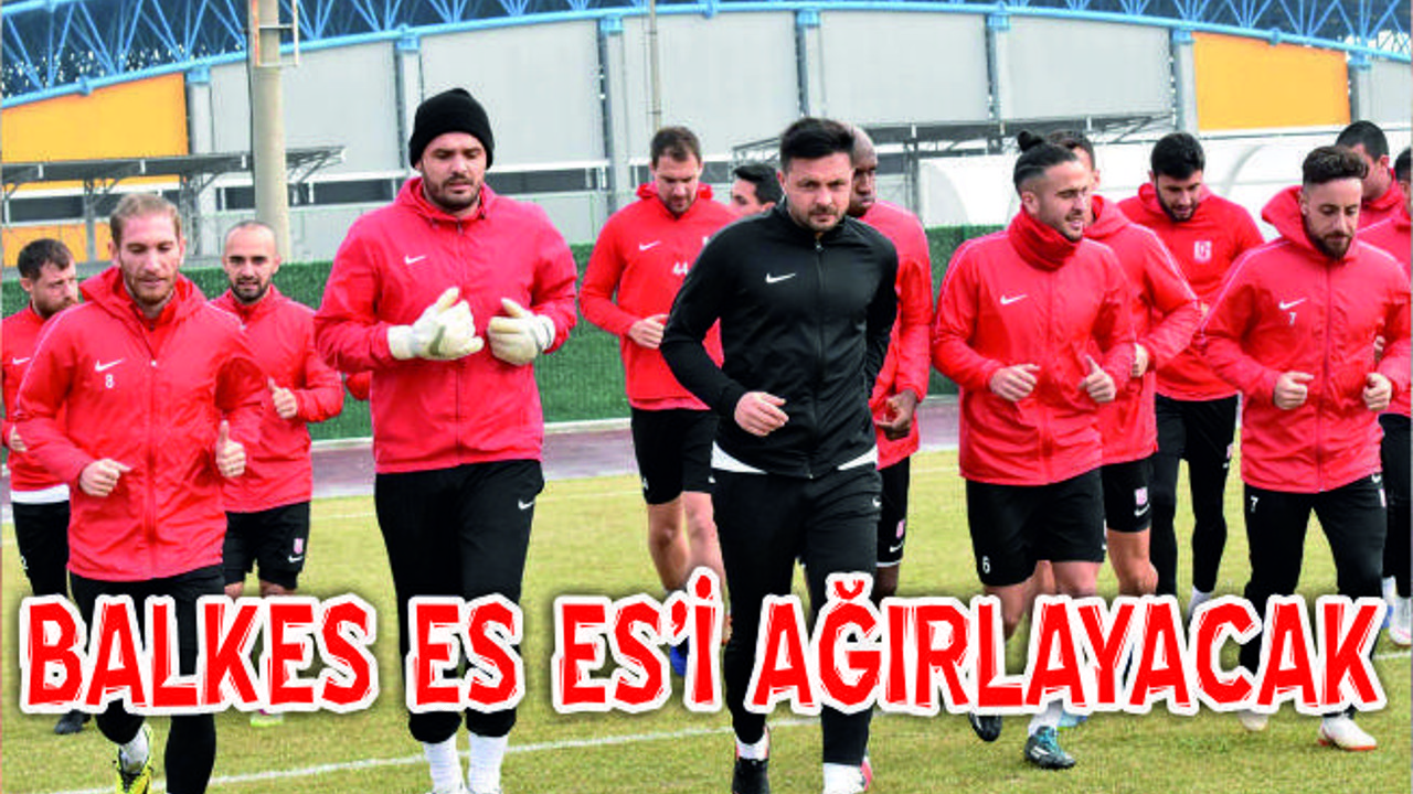 Balkes EsEs’i Ağırlayacak