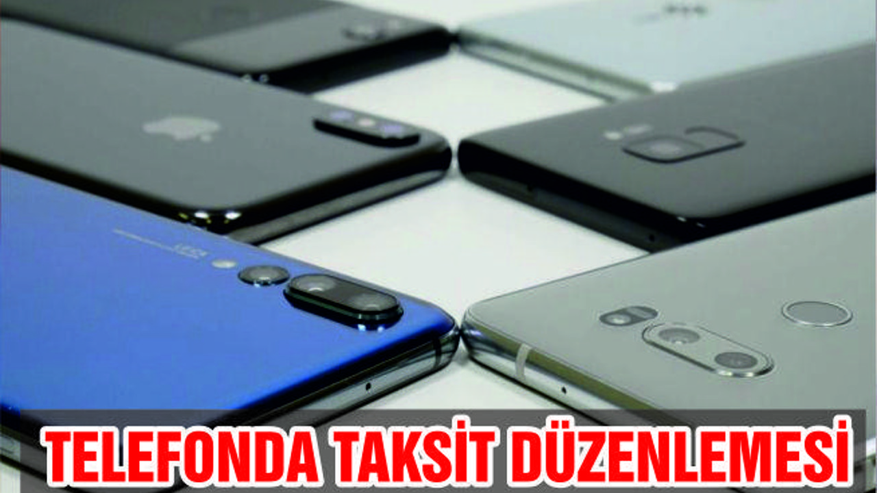 CEP TELEFONUNA TAKSİT İMKANI