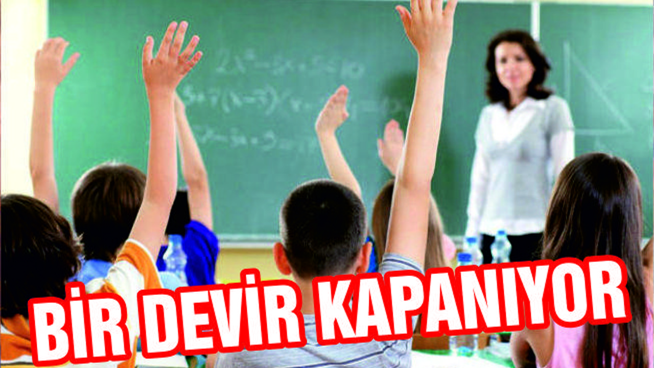 O EĞİTİM KURUMLARI KAPATILACAK