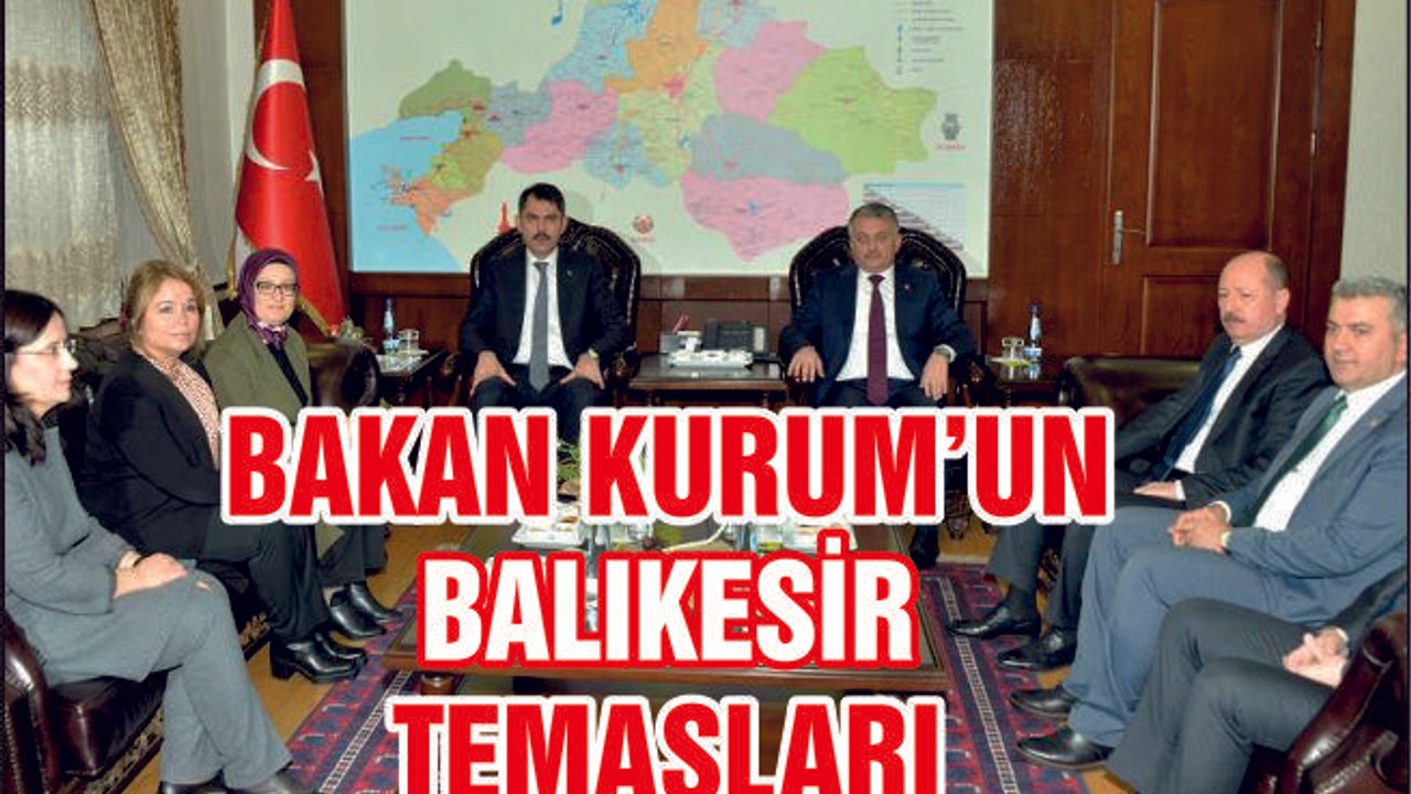 BAKAN'IN BALIKESİR TEMASLARI