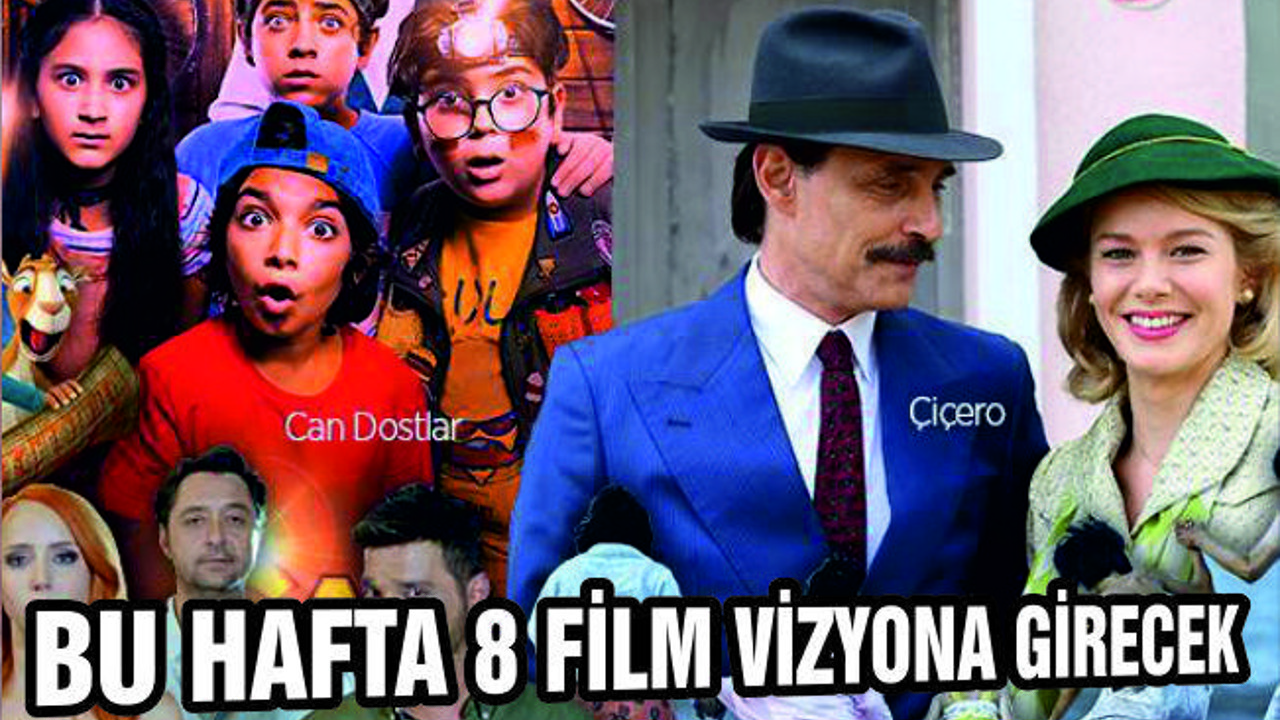 BU HAFTA 8 FİLM VİZYONA GİRECEK