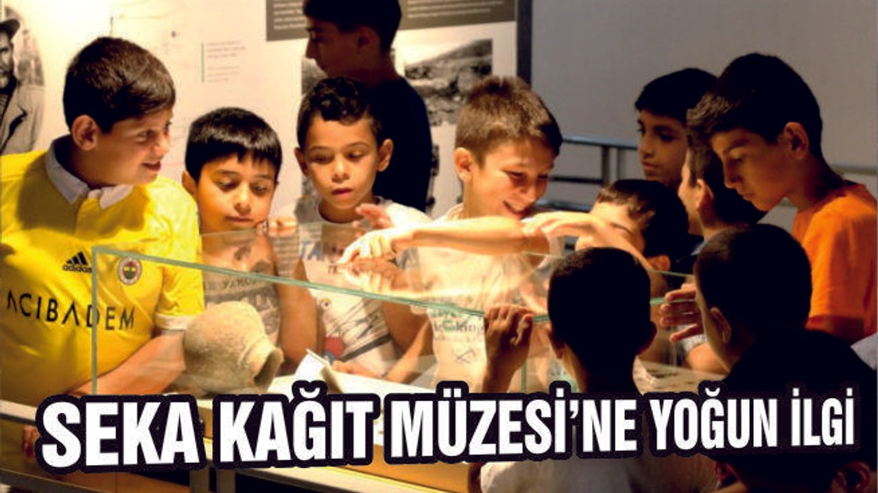 SEKA MÜZESİ'NE YOĞUN İLGİ