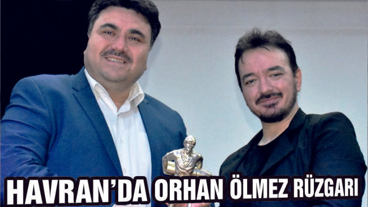 HAVRAN'DA ORHAN ÖLMEZ RÜZGARI
