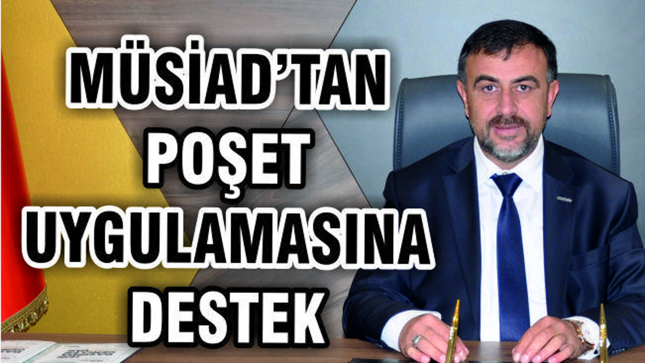 MÜSİAD'DAN POŞET UYGULAMASINA DESTEK