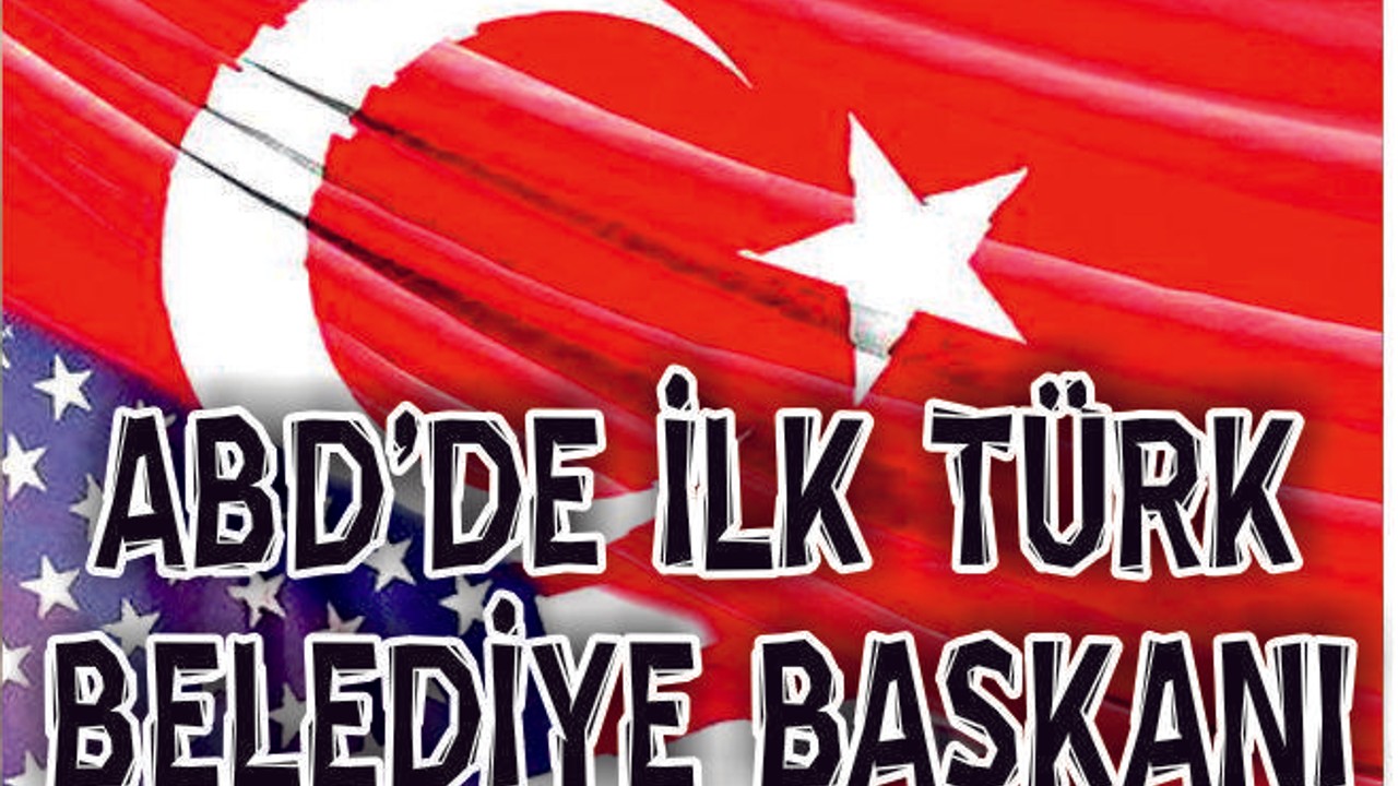 AMERİKA'YA TÜRK BELEDİYE BAŞKANI