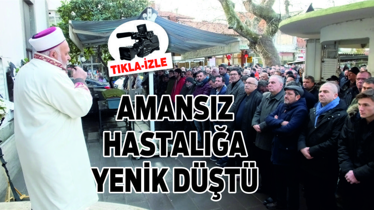AMANSIZ HASTALIĞA YENİK DÜŞTÜ