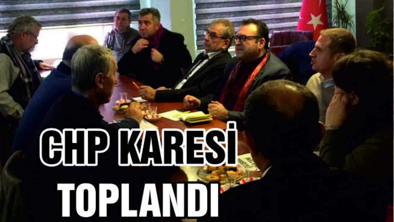 CHP KARESİ TOPLANDI