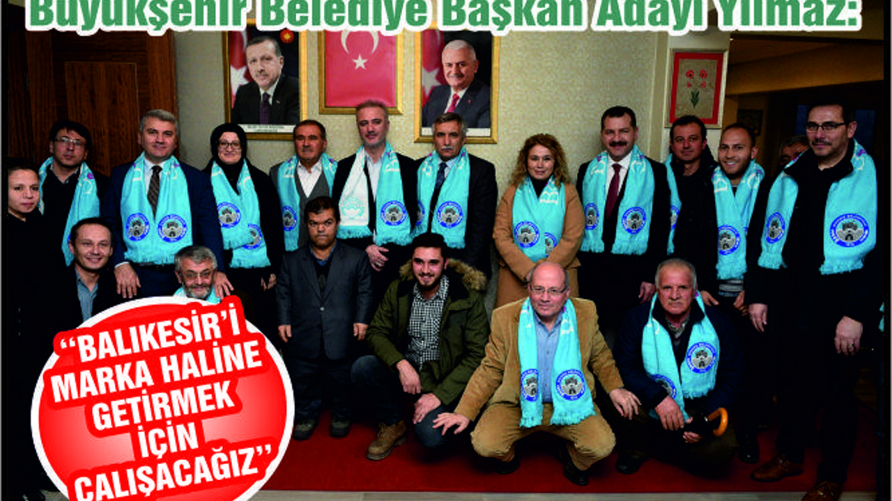‘Balıkesir’i Dünya Markası Yapacak Projelerimiz Var’