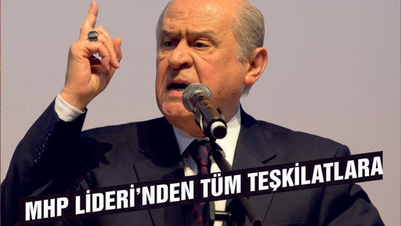 MHP LİDERİ BAHÇELİ'DEN TEŞKİLATLARA ÖNEMLİ GENELGE!