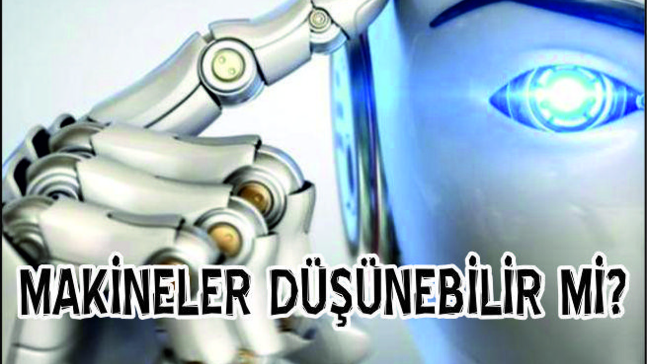 MAKİNELER DÜŞÜNEBİLİR Mİ?