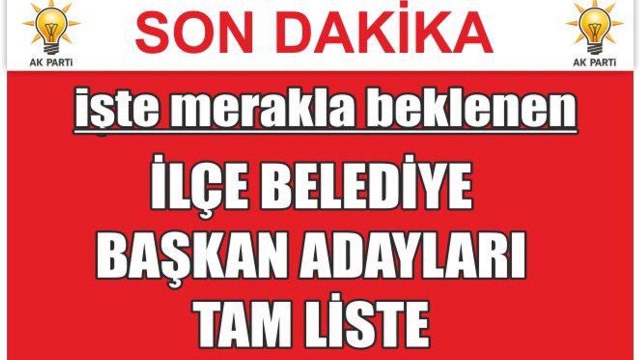 LİSTE TAMAM! İŞTE BEKLENEN ADAY LİSTESİ