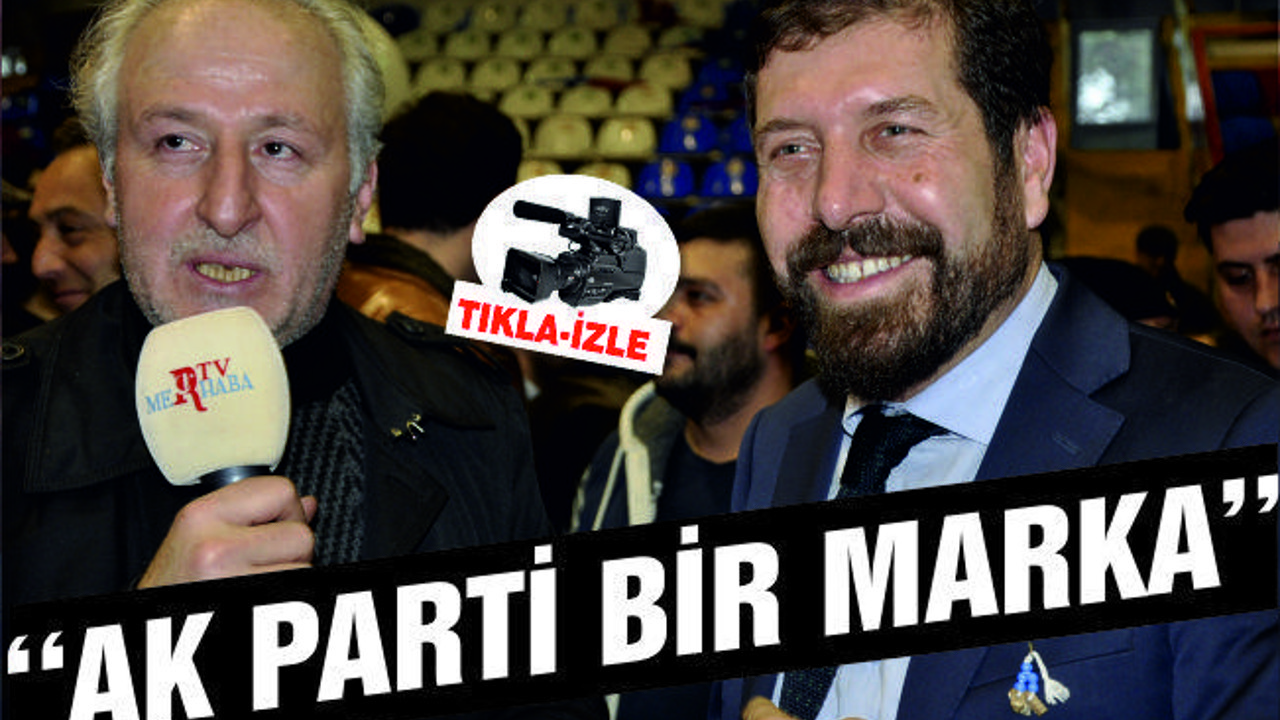 ''AK PARTİ BİR MARKA''
