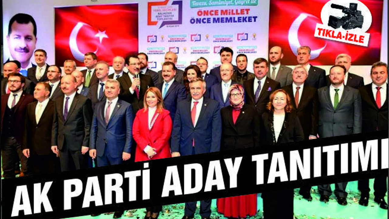 AK PARTİ BALIKESİR ADAYLARI TANITILDI