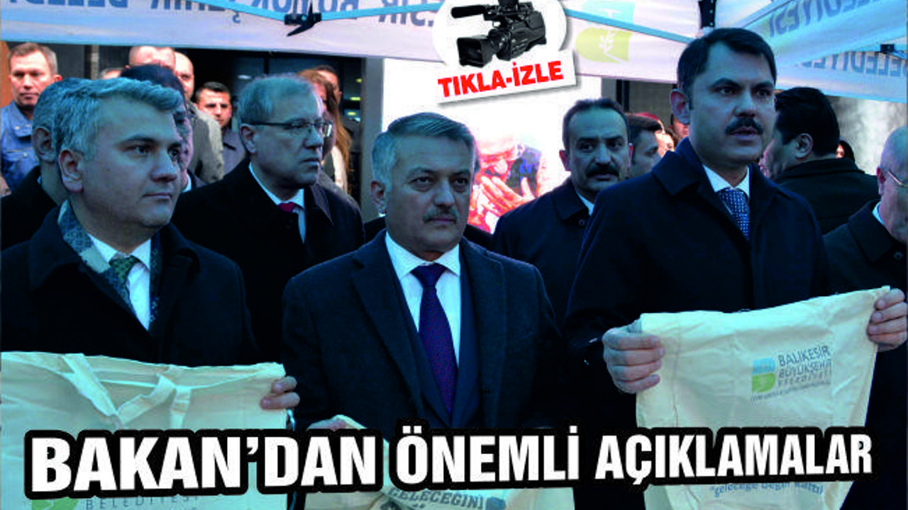 BAKAN KURUM'DAN BALIKESİR'DE ÖZEL AÇIKLAMALAR