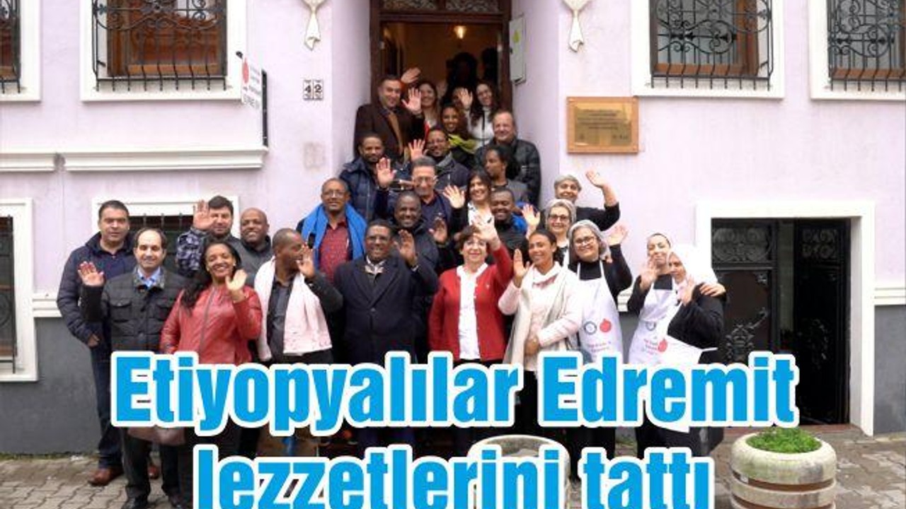 Etiyopya heyeti Edremit’te ağırlandı