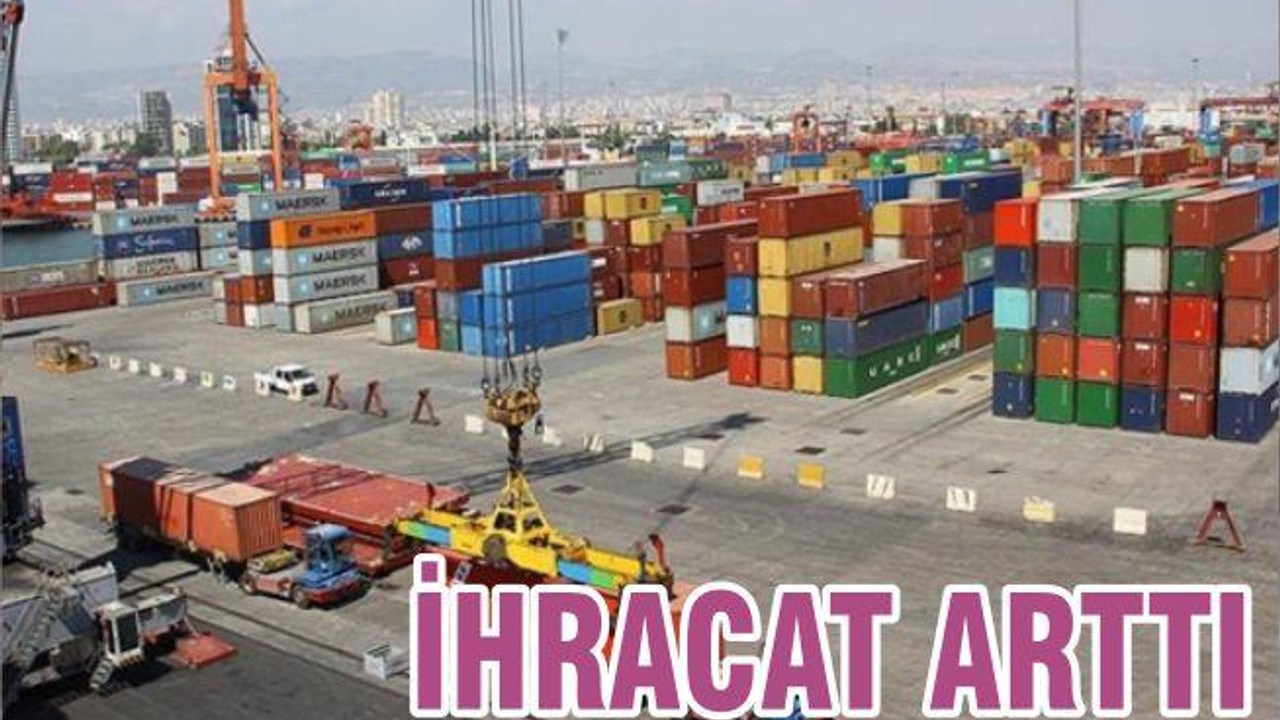 İHRACAT ARTTI