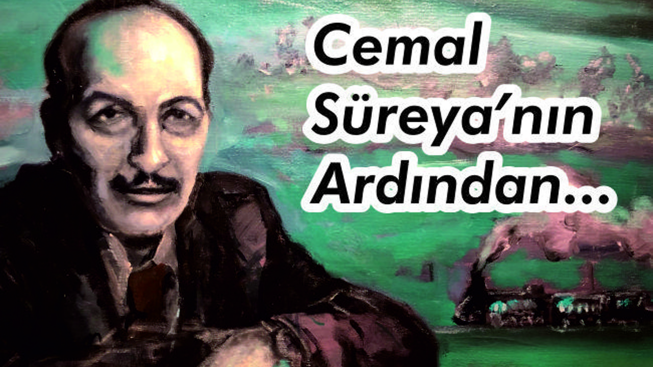 CEMAL SÜREYYA'NIN ARDINDAN...