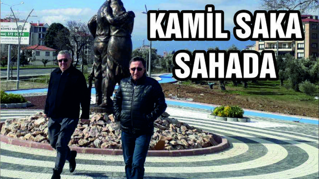 KAMİL SAKA İNCELEMELERDE BULUNDU