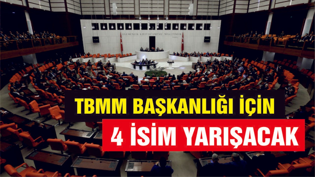 TBMM Başkanlığı için 4 isim yarışacak