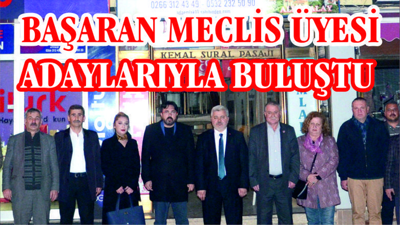 NAZMİ BAŞARAN MECLİS ÜYESİ ADAYLARIYLA BULUŞTU