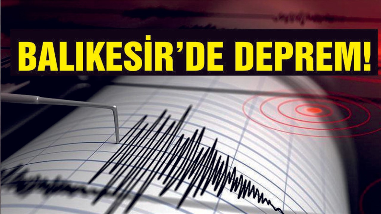 BALIKESİR'DE DEPREM OLDU