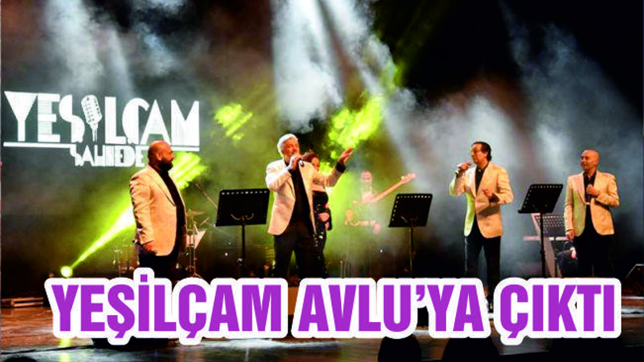 Yeşilçam Avlu’ya Çıktı