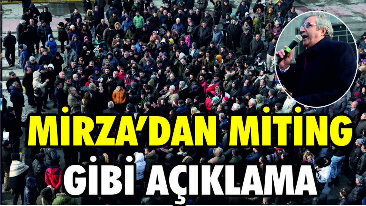 MİRZA "HALKIMIZIN BASKISI BİZİ ADAY OLMAYA ZORLUYOR"