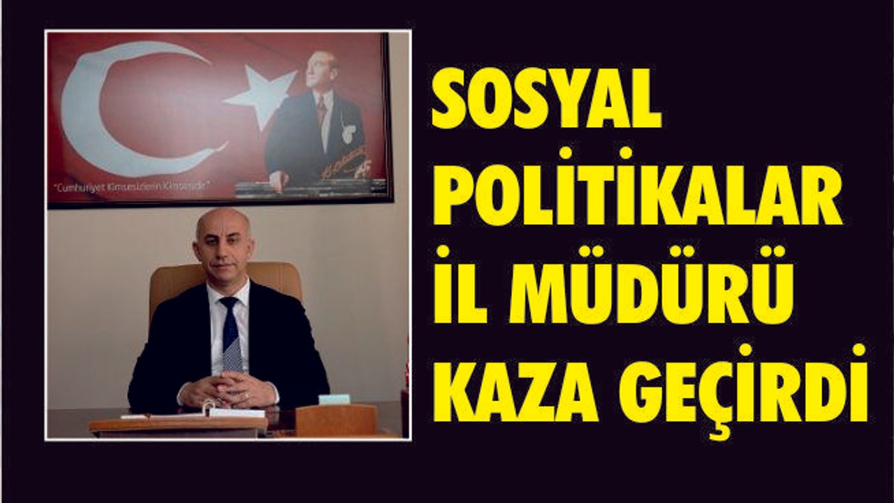Sosyal Politikalar Müdürü kaza geçirdi