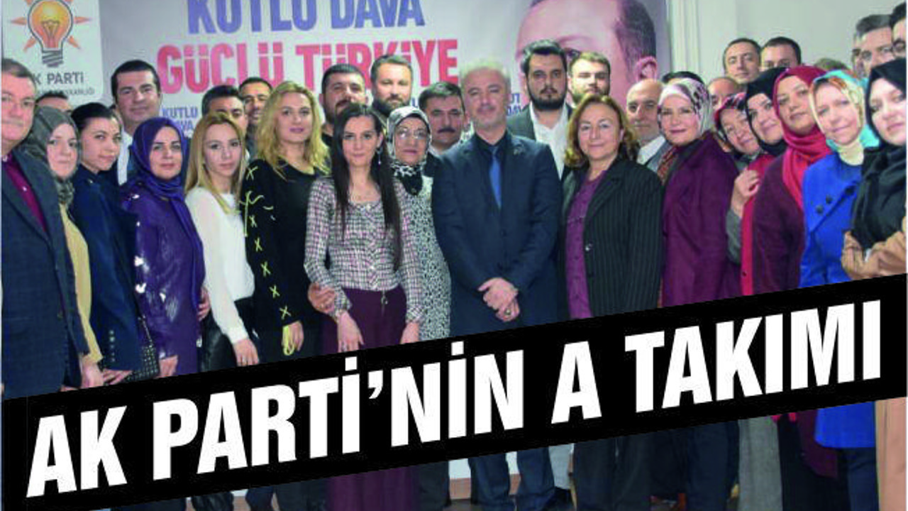 AK Parti’nin A Takımı belli oldu