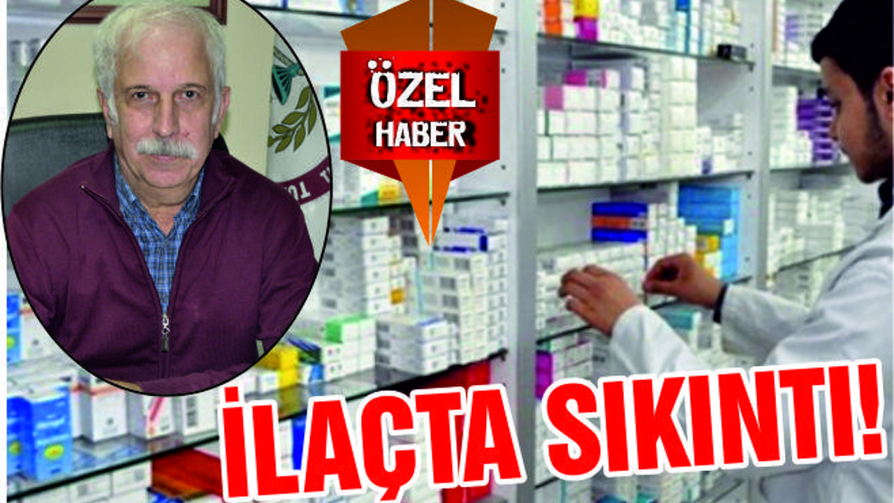 İLAÇTA SIKINTI!