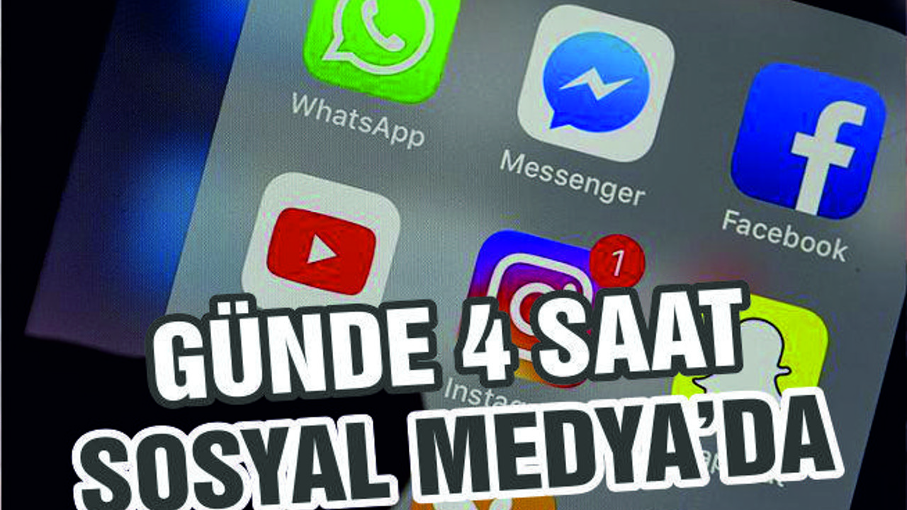 GÜNDE 4 SAAT SOSYAL MEDYADA