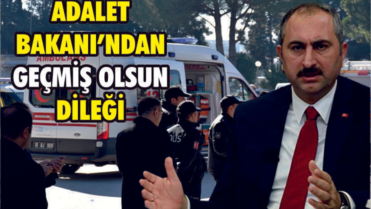 ADALET BAKANI'NDAN GEÇMİŞ OLSUN DİLEĞİ