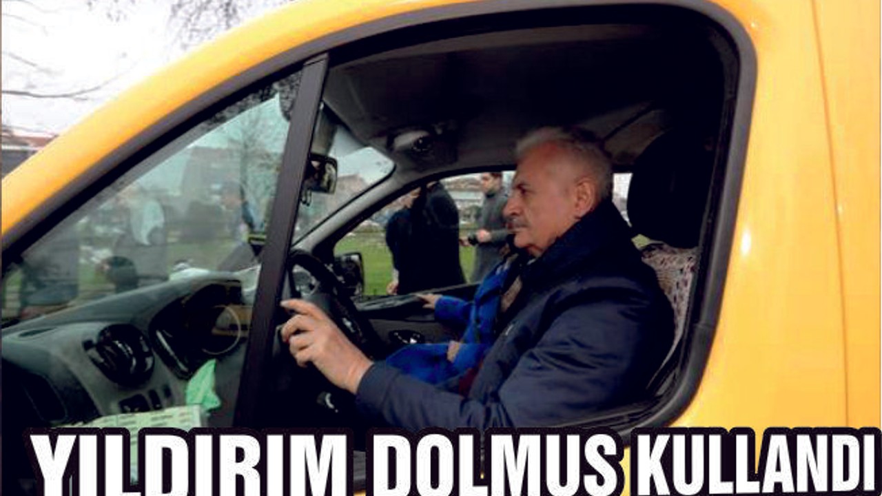 Binali Yıldırım, dolmuş kullandı