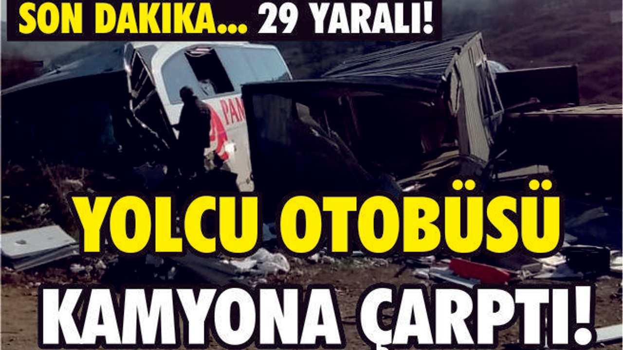 Balıkesir’de otobüs kamyona çarptı: 29 yaralı