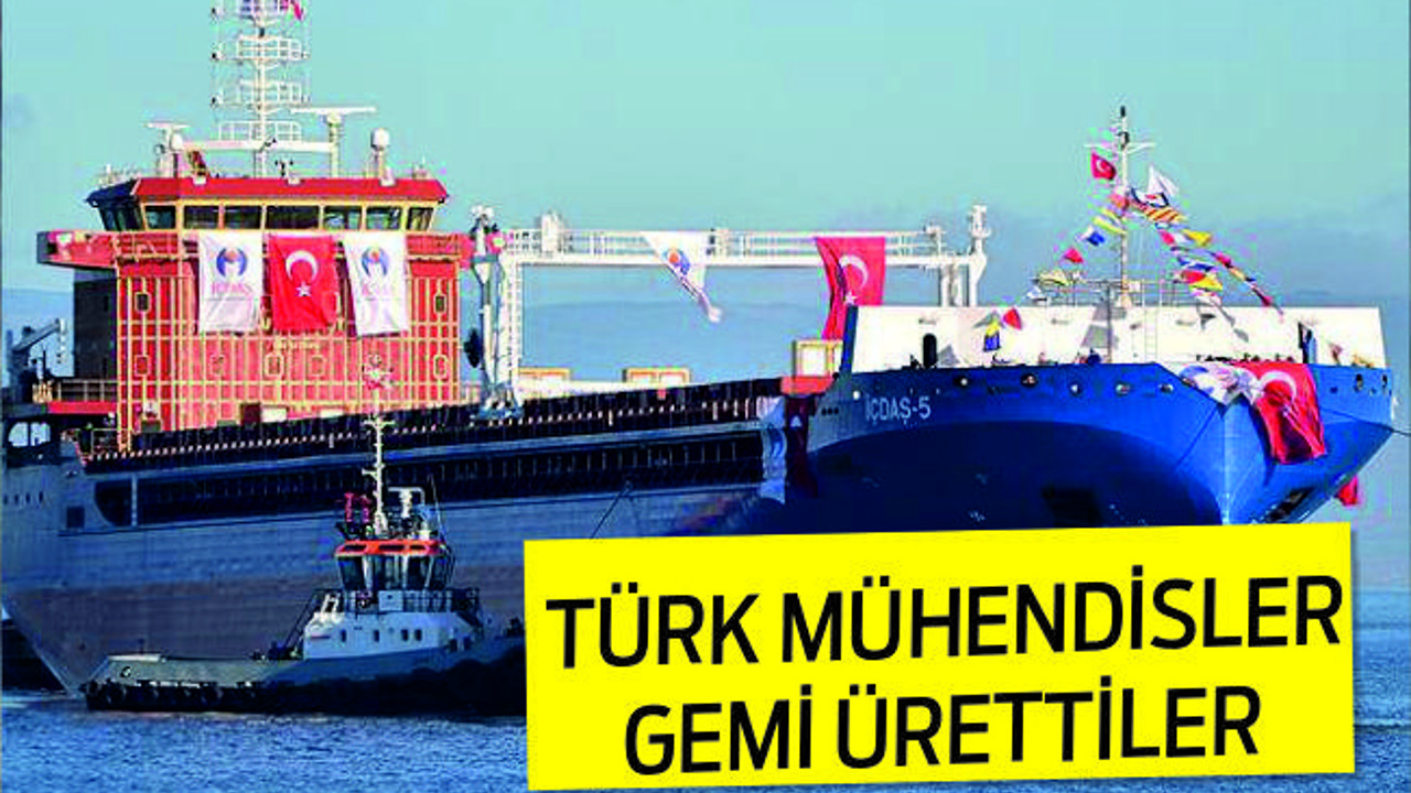 TÜRK MÜHENDİSLER GEMİ ÜRETTİ