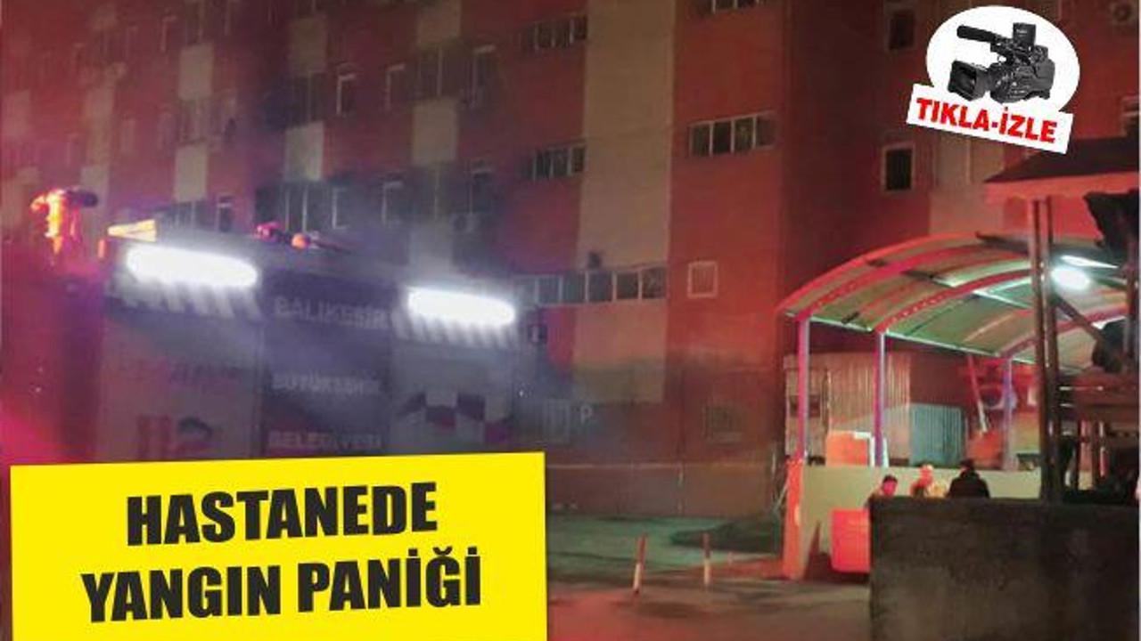 HASTANEDE YANGIN PANİĞİ