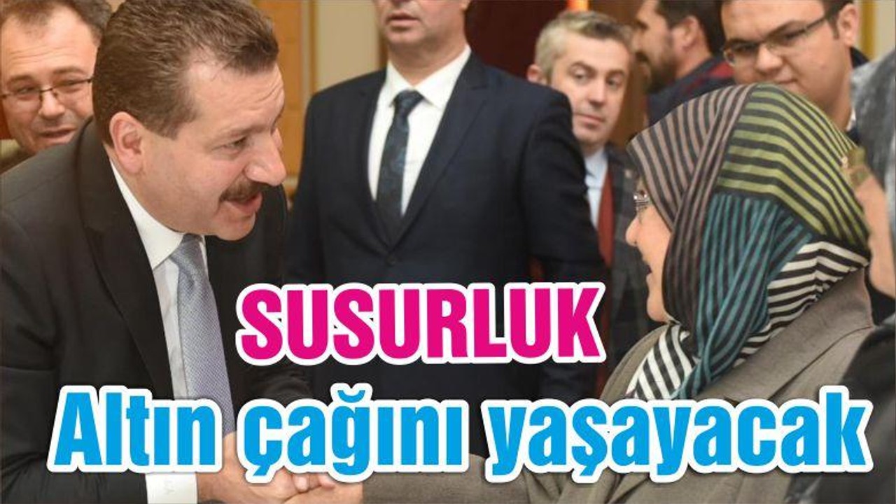 Susurluk altın çağını yaşayacak