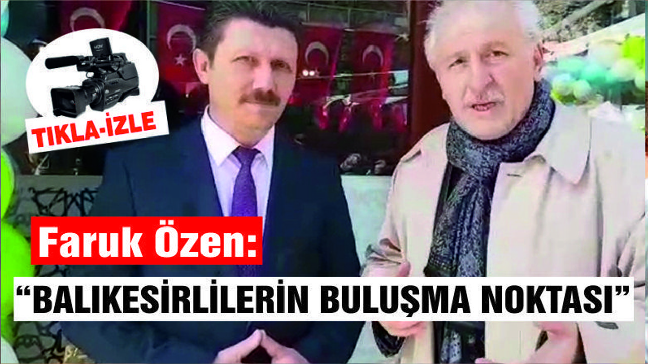 ÖZEN "BALIKESİRLİLERİN BULUŞMA NOKTASI"