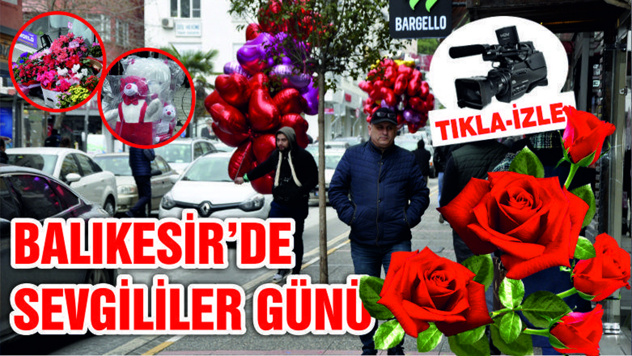 BALIKESİR'DE 14 ŞUBAT SEVGİLİLER GÜNÜ MANZARALARI