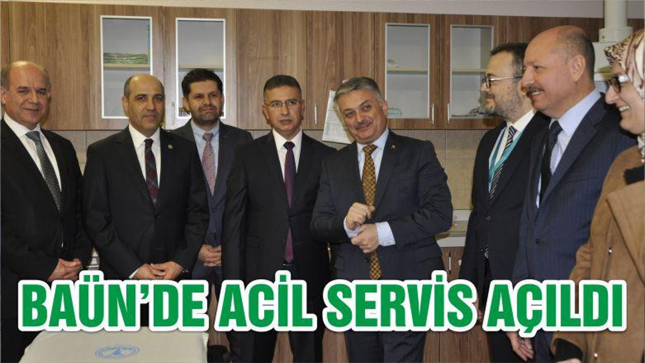 BAÜN’DE ACİL SERVİS AÇILDI